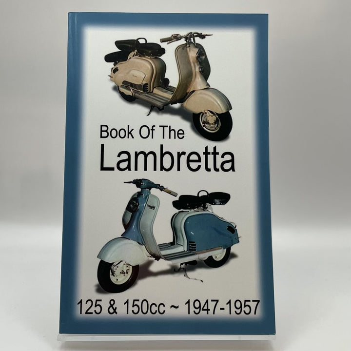 BOOK OF THE LAMBRETTA - ALL 125cc &amp; 150cc MODELS 1947-1957