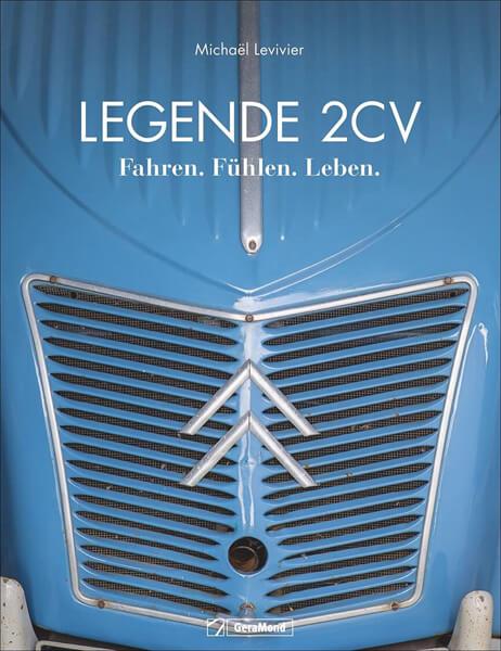 Legende 2 CV - Fahren, Fühlen. Leben - gedrucktes Buch zum Bestpreis! - verwuester.net