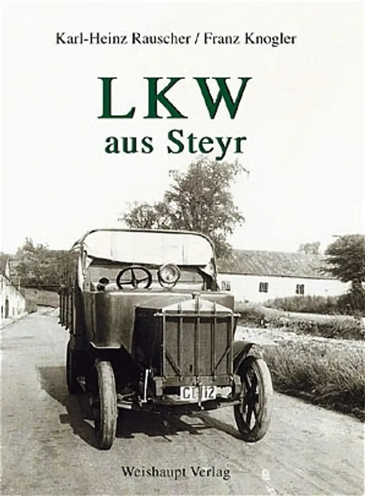 LKW aus Steyr, Geschichte der Steyr Nutzfahrzeuge von 1919 bis heute - gedrucktes Buch zum Bestpreis! - verwuester.net