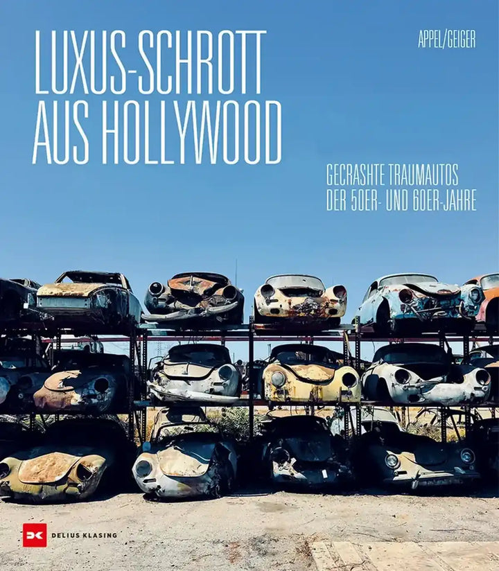 Luxus-Schrott aus Hollywood, Die Sammlung Rudi Klein: Porsche, Mercedes und exotische Marken mit Hollywoodgeschichte - gedrucktes Buch zum Bestpreis! - verwuester.net