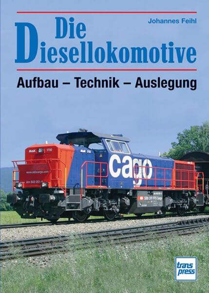 Die Diesellokomotive - Aufbau - Technik - Auslegung