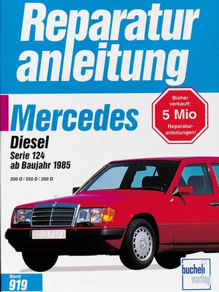 Mercedes 200 Diesel / 250 D / 300 D, Serie 124 - Reparaturbuch - gedrucktes Buch zum Bestpreis! - verwuester.net