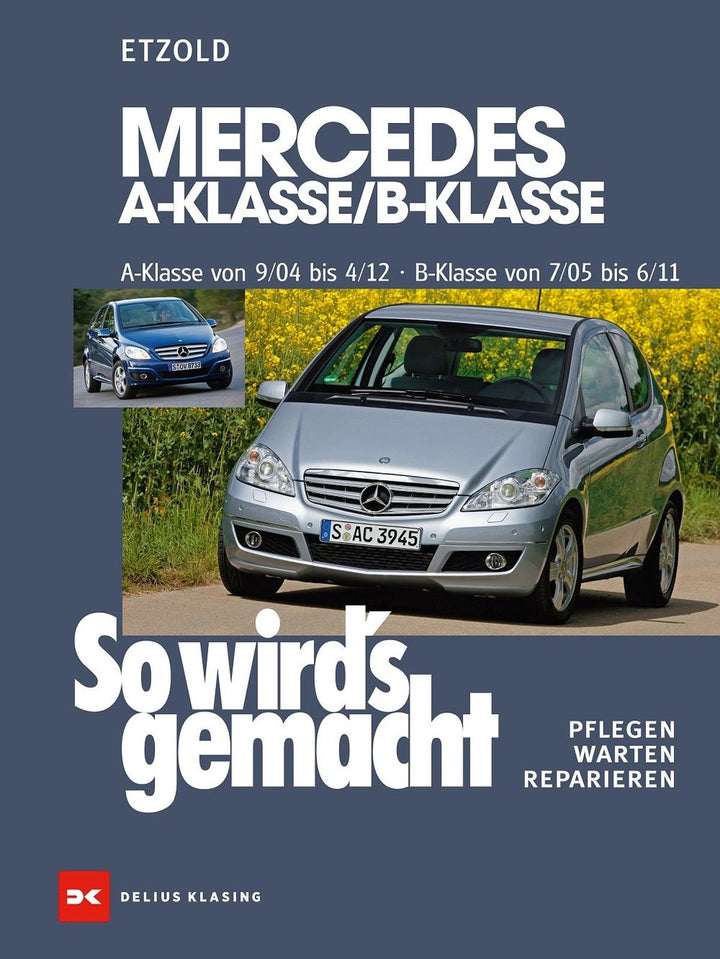 Mercedes A-Klasse / B-Klasse A-Klasse 9/04-4/12 - B-Klasse 7/05-6/11 - Reparaturbuch, Buchcover
