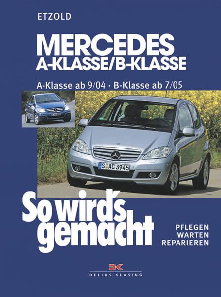 Mercedes A-Klasse / B-Klasse A-Klasse 9/04-4/12 - B-Klasse 7/05-6/11 - Reparaturbuch - gedrucktes Buch zum Bestpreis! - verwuester.net