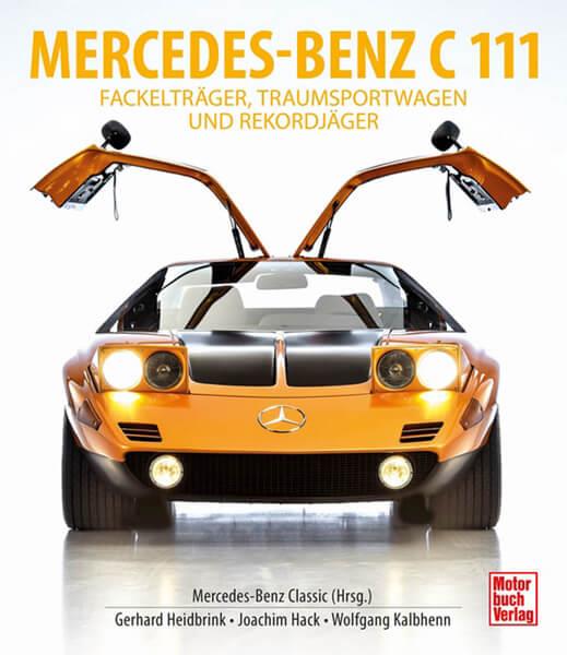Mercedes-Benz C111 - Fackelträger, Traumsportwagen und Rekordjäger - gedrucktes Buch zum Bestpreis! - verwuester.net