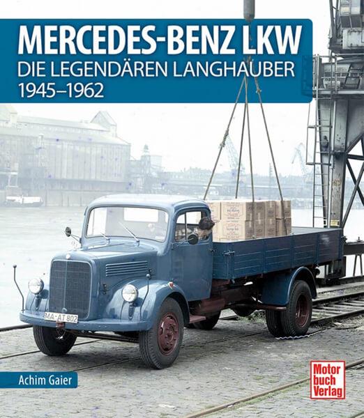 Mercedes-Benz LKW - Die legendären Langhauber 1945-1962 - gedrucktes Buch zum Bestpreis! - verwuester.net