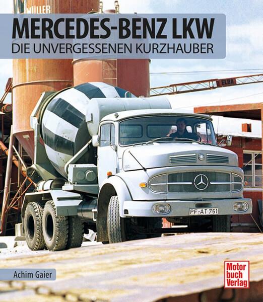 Mercedes-Benz LKW - Die unvergessenen Kurzhauber - gedrucktes Buch zum Bestpreis! - verwuester.net