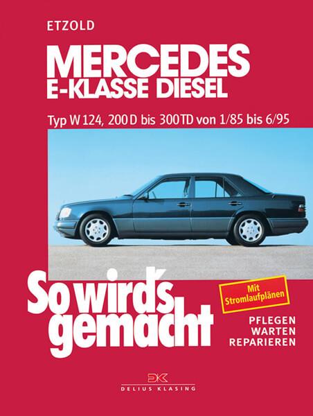 Mercedes E-Klasse Diesel W124 von 1/85 bis 6/95 - Reparaturbuch - gedrucktes Buch zum Bestpreis! - verwuester.net