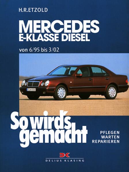 Mercedes E-Klasse W210 Diesel 95-197 PS - Reparaturbuch - gedrucktes Buch zum Bestpreis! - verwuester.net