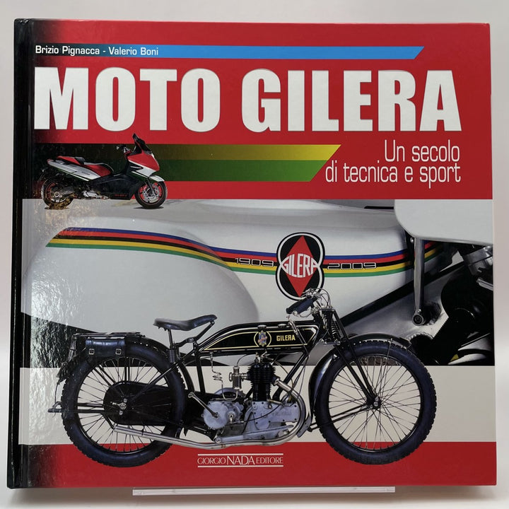 Moto Gilera. Un secolo di tecnica e sport