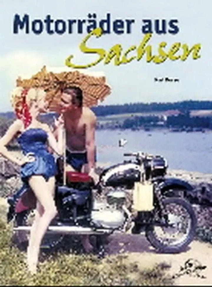 Motorräder aus Sachsen, Alle Motorradmarken und Hersteller aus Sachsen, DKW, MZ, Wanderer und mehr - gedrucktes Buch zum Bestpreis! - verwuester.net