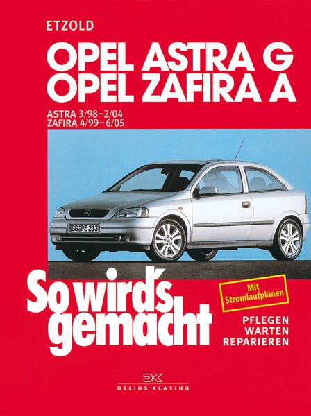 Opel Astra G 3/98 bis 2/04, Opel Zafira A 4/99 bis 6/05 - Reparaturbuch - gedrucktes Buch zum Bestpreis! - verwuester.net