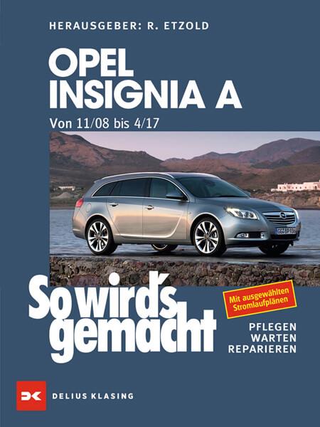 Opel Insignia A. Von 11/08 bis 04/17 - Reparaturbuch - gedrucktes Buch zum Bestpreis! - verwuester.net