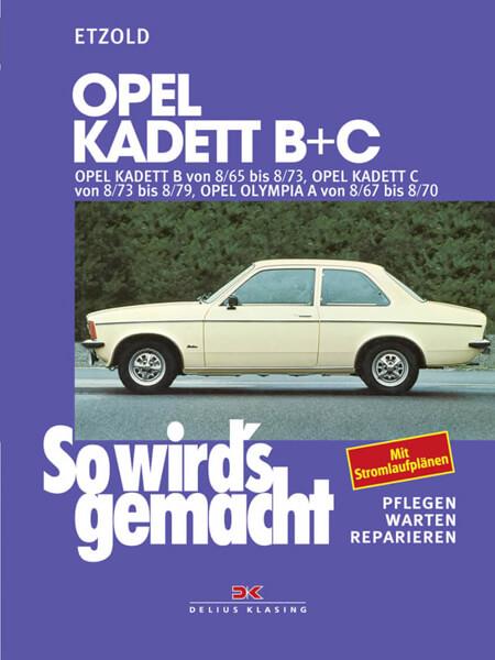 Opel Kadett B + C 08/65 bis 08/79, Opel Olympia A 08/67 bis 08/70 - Reparaturbuch - gedrucktes Buch zum Bestpreis! - verwuester.net