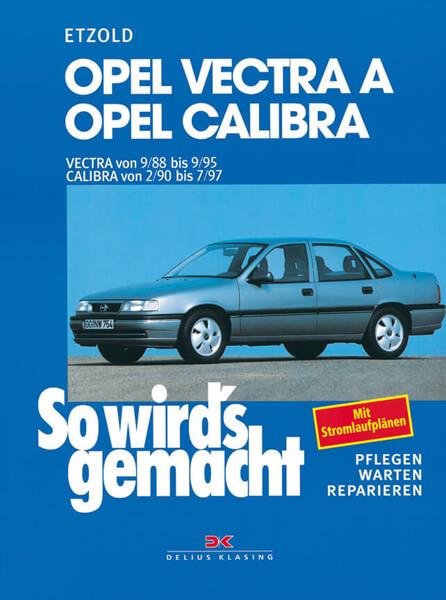 Opel Vectra A von 9/88 bis 9/95. Calibra von 2/90 bis 7/97 - Reparaturbuch - gedrucktes Buch zum Bestpreis! - verwuester.net