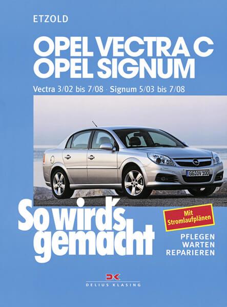 Opel Vectra C 3/02 bis 7/08, Opel Signum 5/03 bis 7/08 - Reparaturbuch - gedrucktes Buch zum Bestpreis! - verwuester.net