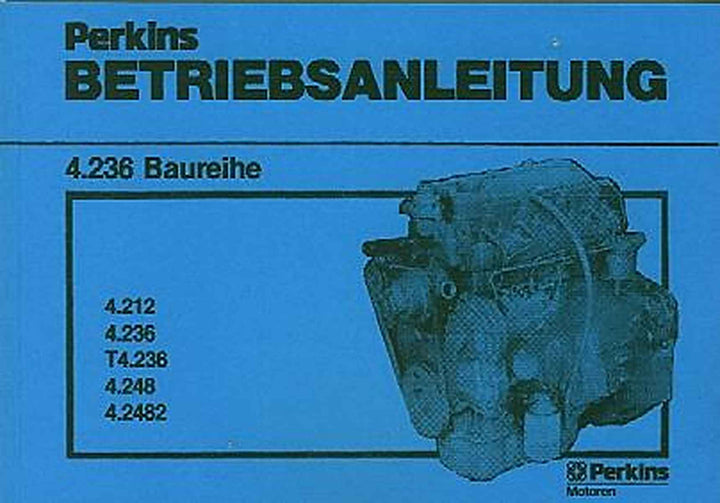 Perkins Motor 4.236, 4.212, 4.236, T4.236, 4.248, 4.2482, Betriebsanleitung und Ersatzteilkatalog, Buchcover