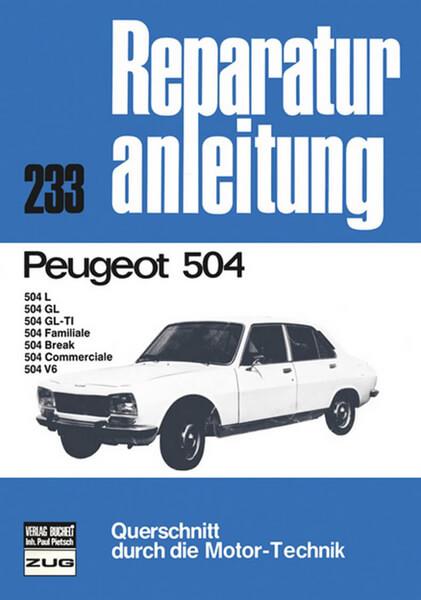 Peugeot 504, 504 L, 504 GL, 504 GL-TL, 504 F - Reparaturbuch - gedrucktes Buch zum Bestpreis! - verwuester.net