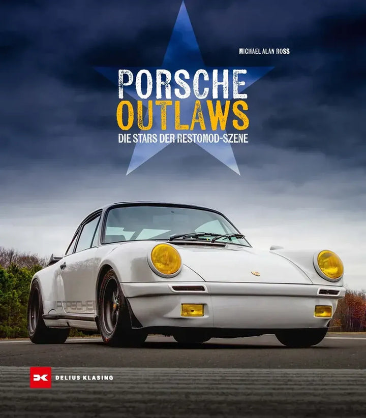 Porsche Outlaws, Die Restomod-Szene rund um modifizierte Porsche-Fahrzeuge - gedrucktes Buch zum Bestpreis! - verwuester.net