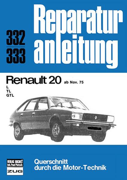Renault 20 TL / GTL ab November 1975 - Reparaturbuch - gedrucktes Buch zum Bestpreis! - verwuester.net