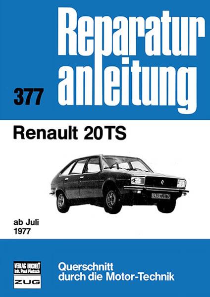 Renault 20 TS ab Juli 1977 - Reparaturbuch - gedrucktes Buch zum Bestpreis! - verwuester.net