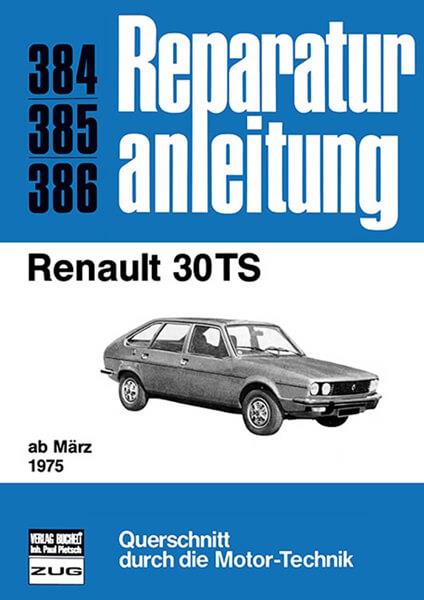 Renault 30 TS - Reparaturbuch - gedrucktes Buch zum Bestpreis! - verwuester.net