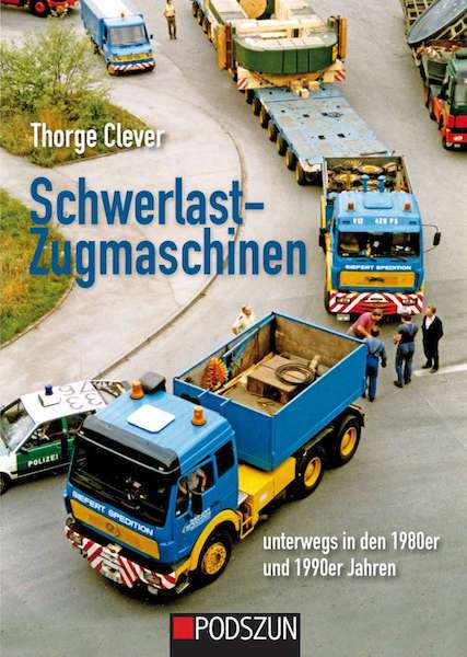 Schwerlast-Zugmaschinen unterwegs in den 1980er und 1990er Jahren - gedrucktes Buch zum Bestpreis! - verwuester.net