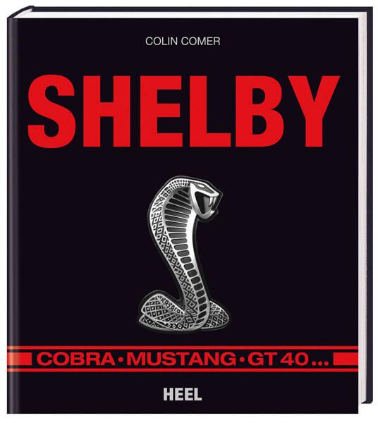 Shelby - Cobra, Mustang, GT 40 - gedrucktes Buch zum Bestpreis! - verwuester.net