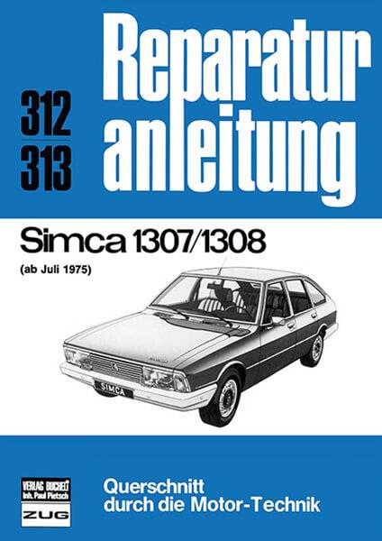 Simca 1307 / 1308 ab Juli 1975 - Reparaturbuch - gedrucktes Buch zum Bestpreis! - verwuester.net