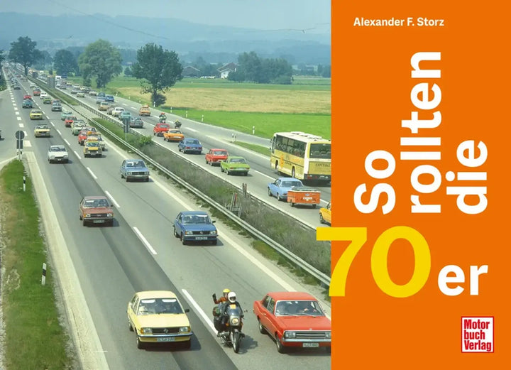 So rollten die 70er, Authentische Alltagsfotos der Automobil-Ära der 1970er Jahre - gedrucktes Buch zum Bestpreis! - verwuester.net