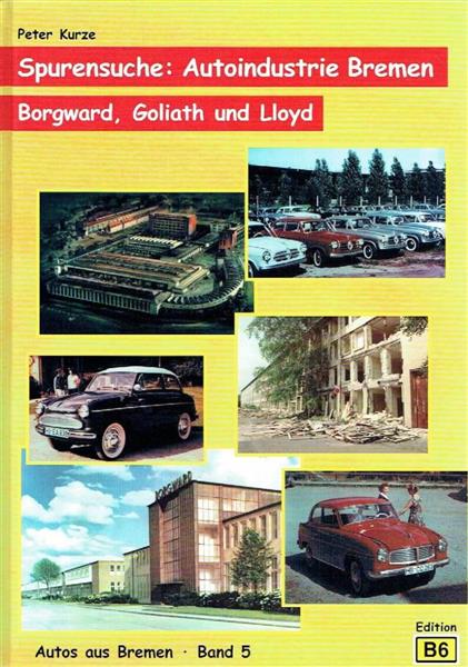 Spurensuche - Autoindustrie Bremen: Borgward, Goliath und Lloyd - gedrucktes Buch zum Bestpreis! - verwuester.net