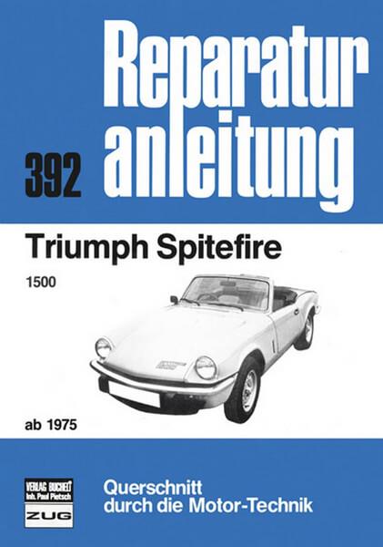 Triumph Spitfire 1500 ab 1975 - Reparaturbuch - gedrucktes Buch zum Bestpreis! - verwuester.net