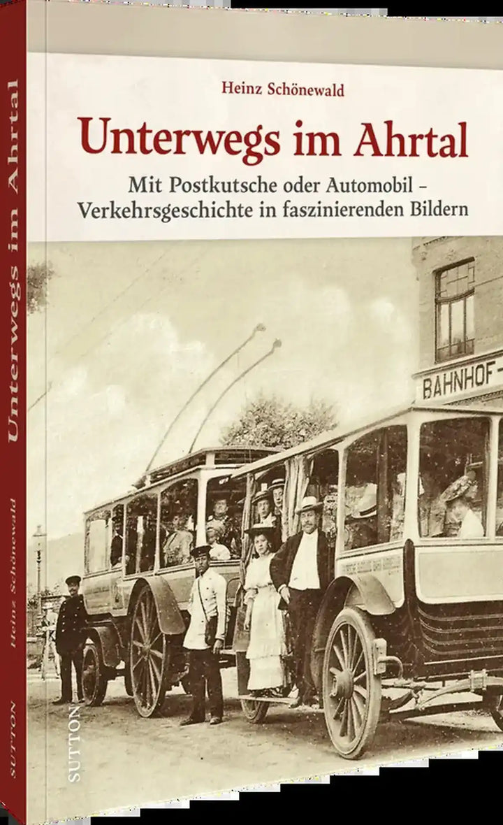 Unterwegs im Ahrtal, Historische Fotografien aus dem Ahrtal des 20. Jahrhunderts - gedrucktes Buch zum Bestpreis! - verwuester.net