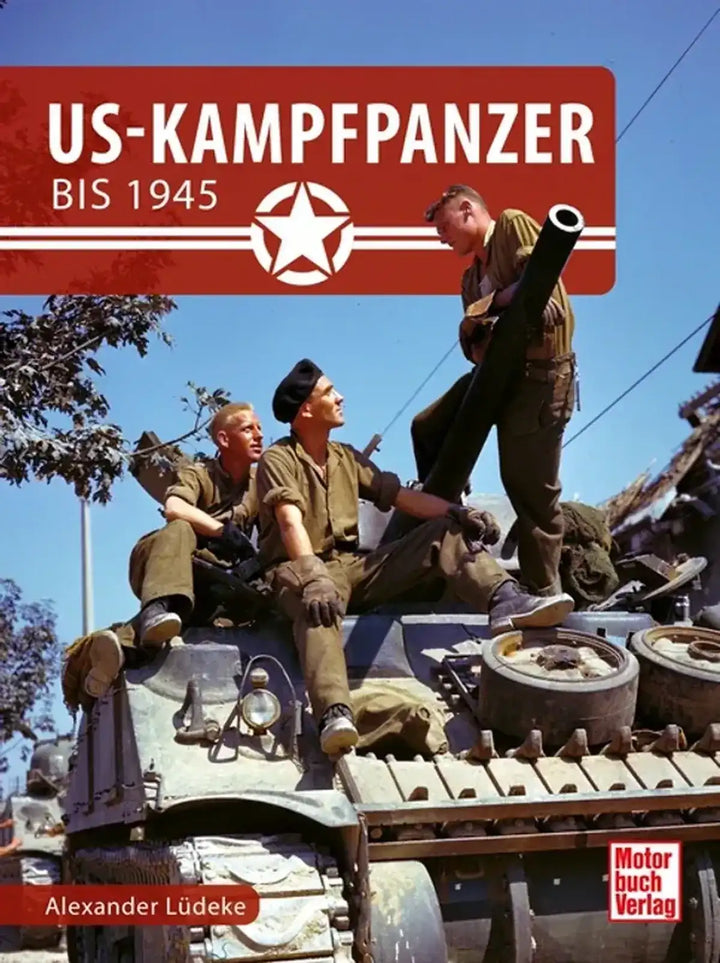 US-Kampfpanzer bis 1945, Die wichtigsten amerikanischen Panzertypen des Zweiten Weltkriegs - gedrucktes Buch zum Bestpreis! - verwuester.net