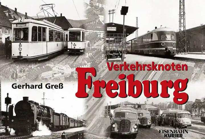 Verkehrsknoten Freiburg, Eisenbahngeschichte Freiburg: Rheintalstrecke, Höllentalbahn und Nebenbahnen - gedrucktes Buch zum Bestpreis! - verwuester.net