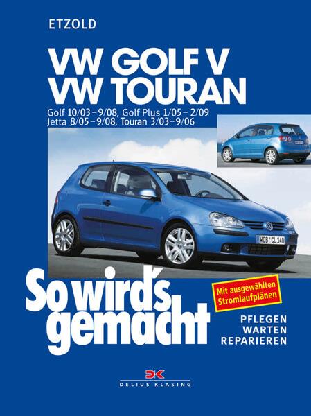 VW Golf V 10/03-9/08, VW Touran I 3/03-9/06, VW Golf Plus 1/05-2/09, VW Jetta 8/05-9/08 - Reparaturbuch - gedrucktes Buch zum Bestpreis! - verwuester.net