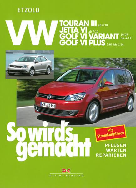 VW Touran III ab 8/10, VW Jetta VI ab 7/10, VW Golf VI Variant 10/09-4/13, VW Golf VI Plus 3/09-1/14 - Reparaturbuch - gedrucktes Buch zum Bestpreis! - verwuester.net