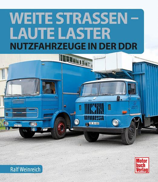 Weite Straßen, laute Laster - Nutzfahrzeuge in der DDR - gedrucktes Buch zum Bestpreis! - verwuester.net
