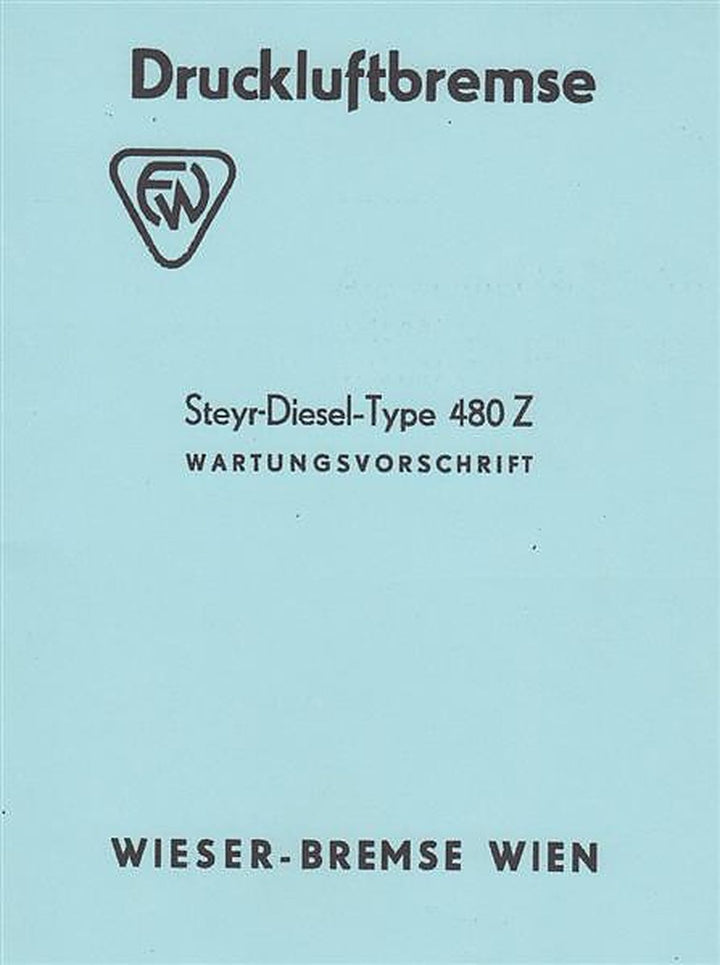 Steyr Diesel Type 480 Z Druckluftbremse Wartungsvorschrift, Buchcover