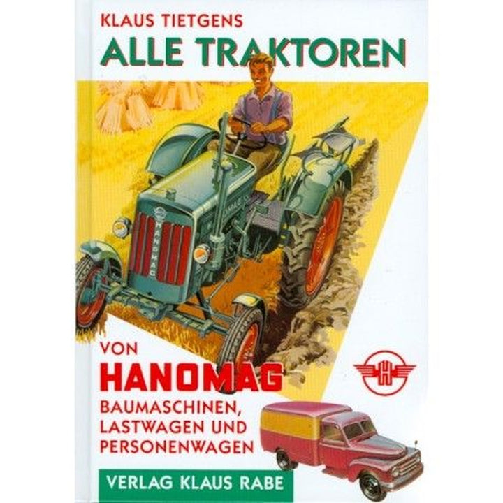 Alle Traktoren von Hanomag - Typen und Daten - Baumaschinen, LKW und PKW, Buchcover